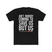 Nobody Will Save Us - Unisex Graphic Tee