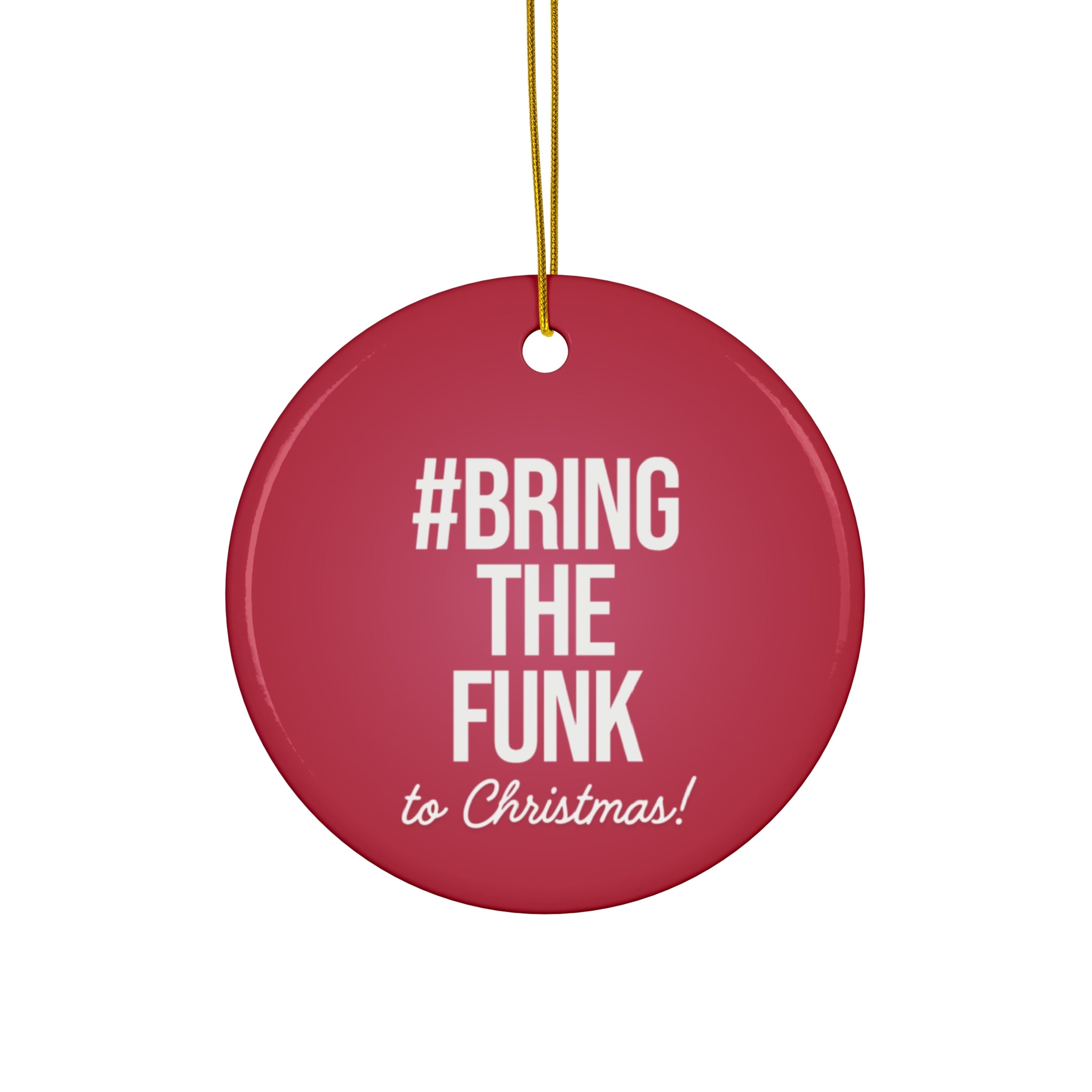 #Bring The Funk - Ceramic Ornament