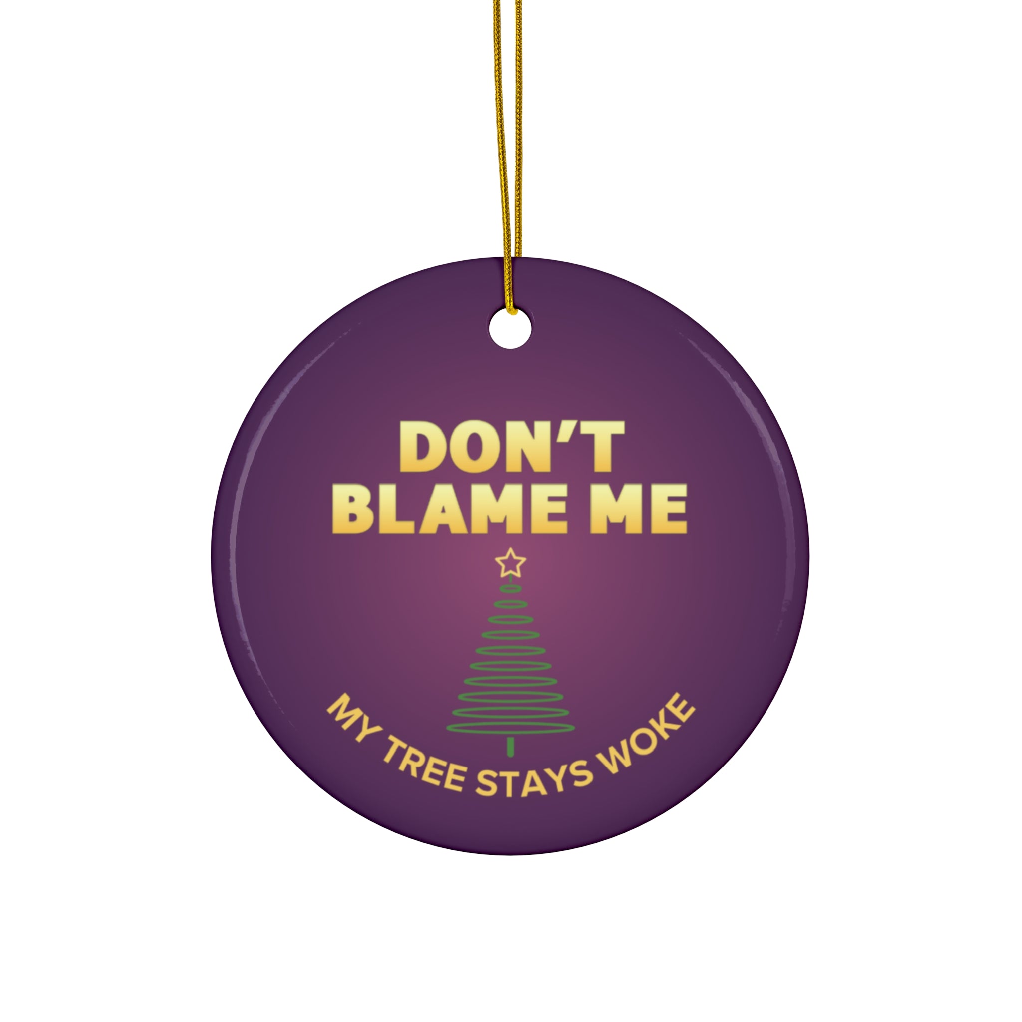 Don't Blame Me - Ceramic Ornament