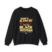 Don't Blame Me - Unisex Crewneck Sweatshirt