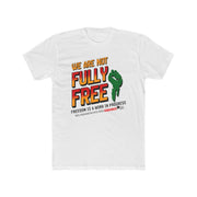 We Are Not Fully Free - Unisex Graphic Tee