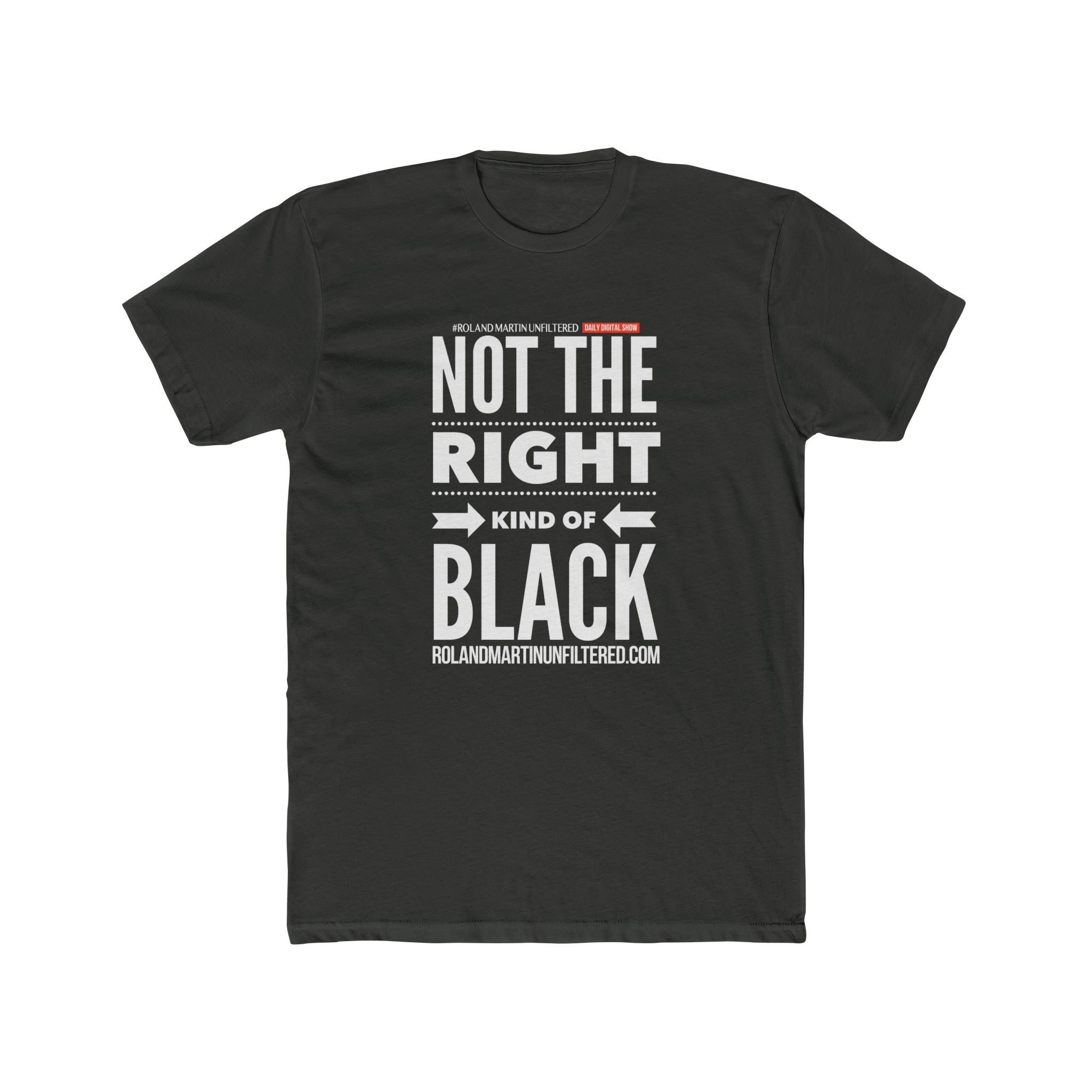 Not The Right Kind Of Black - Unisex Graphic Tee
