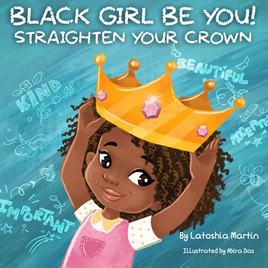 Black Girl Be You: Straigthen Your Crown