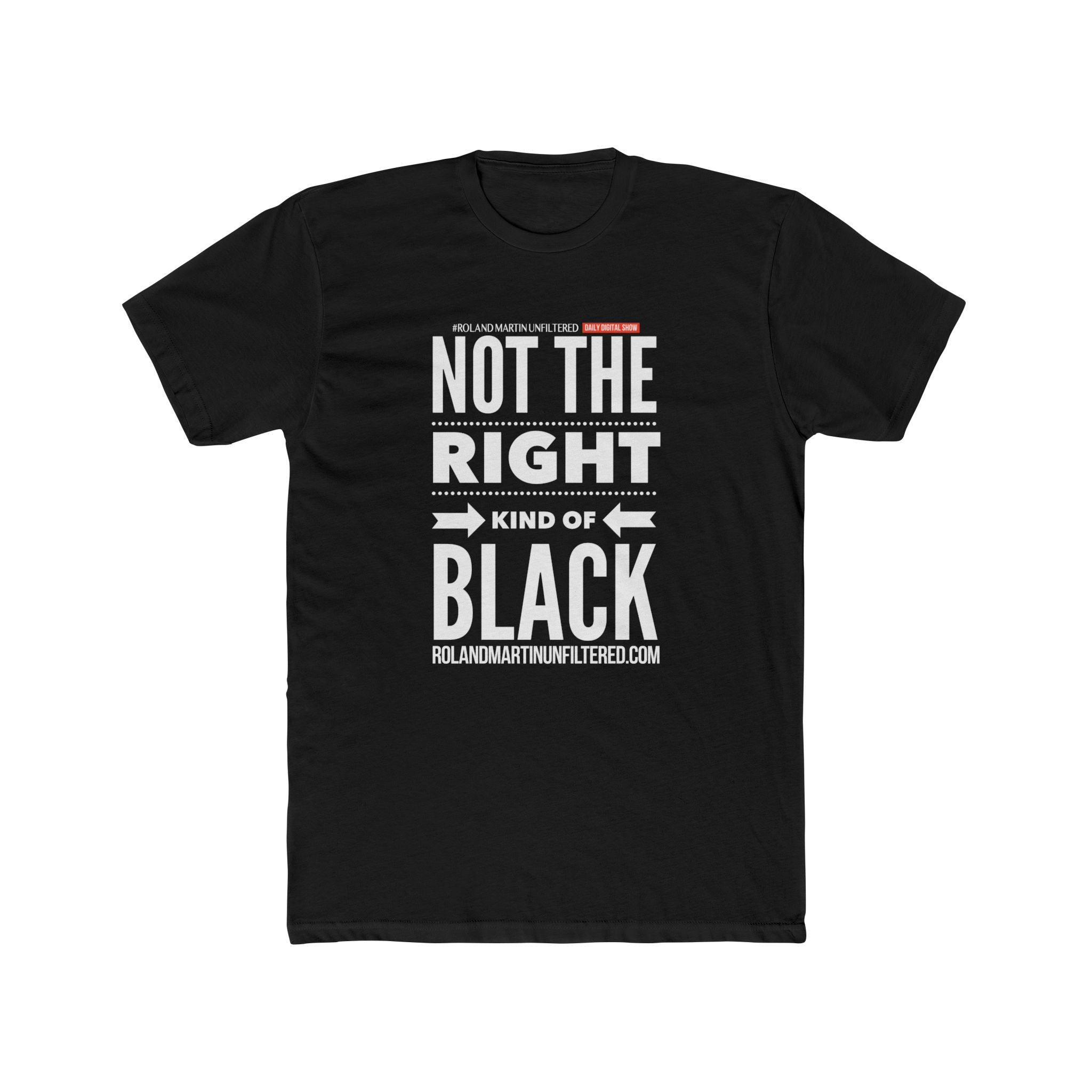 Not The Right Kind Of Black - Unisex Graphic Tee
