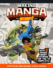 MAKING MANGA the SATURDAY AM WAY - Storytelling, World-Building, Layouts - With Two Manga Short Stories for You to Complete!